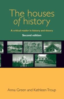 The Houses of History : A Critical Reader in History and Theory,