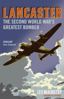 Lancaster : The Second World War's Greatest Bomber