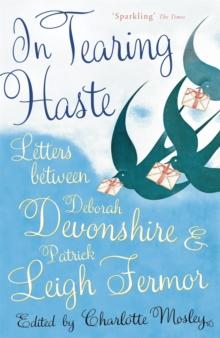 In Tearing Haste : Letters Between Deborah Devonshire and Patrick Leigh Fermor