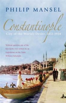 Constantinople : City of the World's Desire, 1453-1924