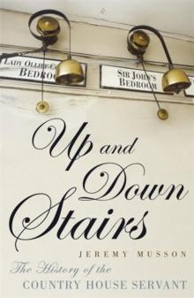 Up and Down Stairs : The History of the Country House Servant