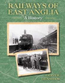 Railways of East Anglia : A History