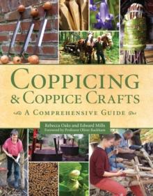 Coppicing and Coppice Crafts : A Comprehensive Guide