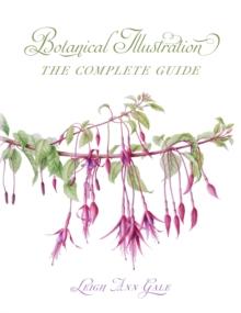 Botanical Illustration : The Complete Guide