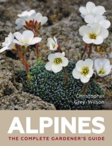 Alpines : The Complete Gardeners Guide