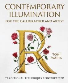 Contemporary Illumination for the Calligrapher and Artist : Traditional Techniques Reinterpreted