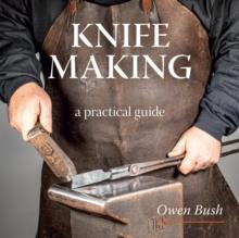 Knife Making : a step-by-step guide