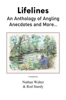 Lifelines : An Anthology of Angling Anecdotes and More...