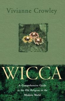 Wicca : A Comprehensive Guide to the Old Religion in the Modern World