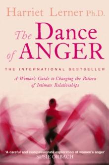 The Dance of Anger : A Womans Guide to Changing the Pattern of Intimate Relationships