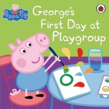 Peppa Pig: George's First Day at Playgroup