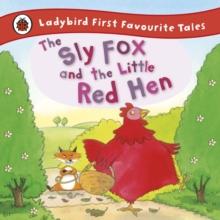 The Sly Fox and the Little Red Hen: Ladybird First Favourite Tales