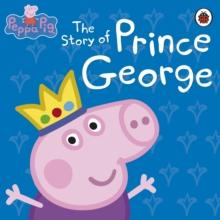 Peppa Pig: The Story of Prince George