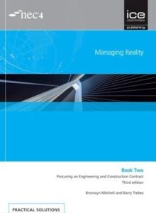 Managing Reality, Third edition. Book 2:  Procuring an Engineering and Construction Contract