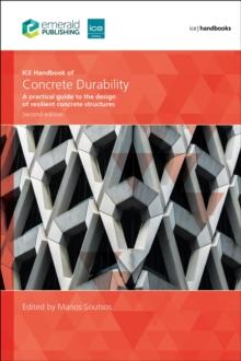 ICE Handbook of Concrete Durability, Second edition : A practical guide to the design of durable concrete structures