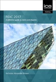 FIDIC 2017 : A definitive guide to claims and disputes