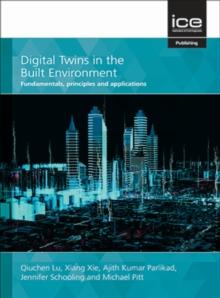 Digital Twins in the Built Environment : Fundamentals, principles and applications