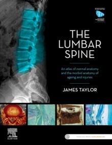 The Lumbar Spine : An Atlas of Normal Anatomy and the Morbid Anatomy of Ageing and Injury