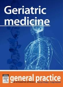 Geriatric Medicine : General Practice: The Integrative Approach Series