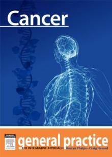 Cancer : General Practice: The Integrative Approach Series