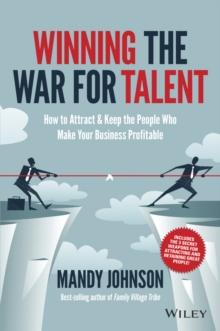 Winning The War for Talent : How to Attract and Keep the People Who Make Your Business Profitable