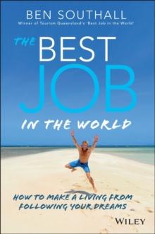 The Best Job in the World : How to Make a Living From Following Your Dreams