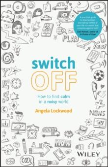 Switch Off : How to Find Calm in a Noisy World