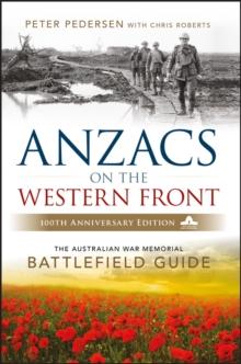 ANZACS on the Western Front : The Australian War Memorial Battlefield Guide