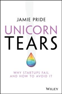 Unicorn Tears : Why Startups Fail and How To Avoid It