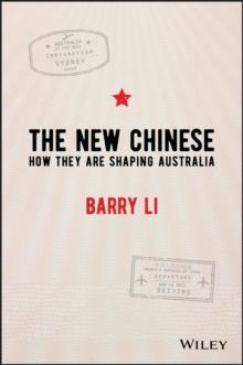 The New Chinese : How They Are Shaping Australia