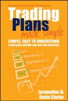 Trading Plans Made Simple : A Beginner's Guide to Planning for Trading Success