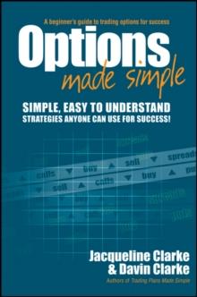 Options Made Simple : A Beginner's Guide to Trading Options for Success