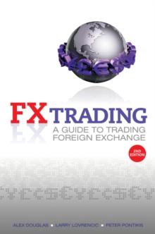 FX Trading : A Guide to Trading Foreign Exchange