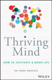 Thriving Mind : How to cultivate a good life