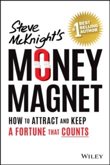 Money Magnet : How to Attract and Keep a Fortune That Counts