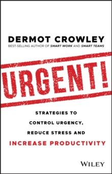 Urgent! : Strategies to Control Urgency, Reduce Stress and Increase Productivity