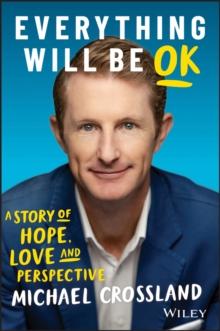 Everything Will Be OK : A Story of Hope, Love and Perspective