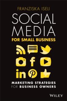 Social Media For Small Business : Marketing Strategies for Business Owners