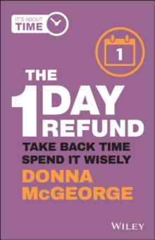 The 1 Day Refund : Take Back Time, Spend it Wisely