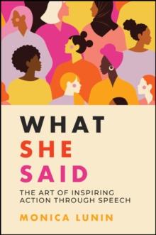 What She Said : #1 Award Winner: The Art of Inspiring Action through Speech