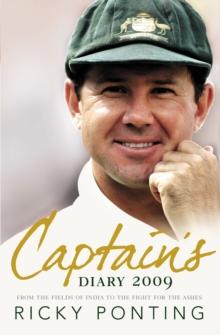 Captain's Diary 2009 : From the Fields of India to the Fight for the Ashe s