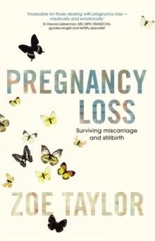 Pregnancy Loss : Surviving Miscarriage and Stillbirth