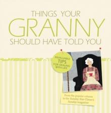 Things Your Granny Should Have Told You