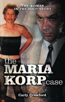 The Maria Korp Case : The Woman In The Boot Story