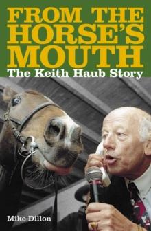 From The Horses Mouth : The Keith Haub Story