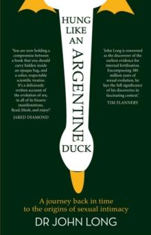 Hung Like an Argentine Duck : A Journey Back in Time to the Origins of Se xual Intimacy