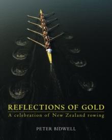 Reflections of Gold : A Celebration of New Zealand Rowing