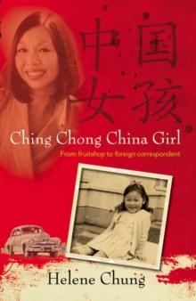 Ching Chong China Girl : From fruitshop to foreign correspondent