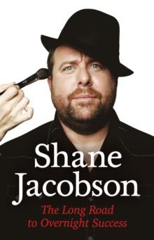 Shane Jacobson : The Long Road to Overnight Success