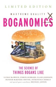 Boganomics : The Science Of Things Bogans Like